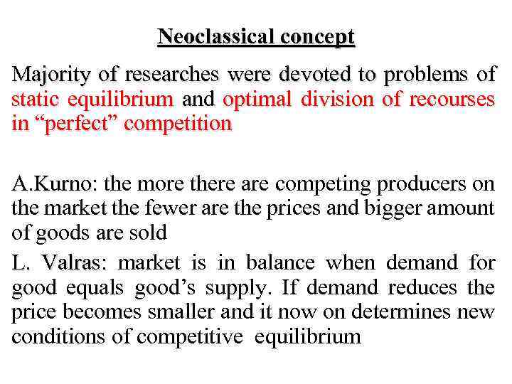 Neoclassical concept Majority of researches were devoted to problems of static equilibrium and optimal