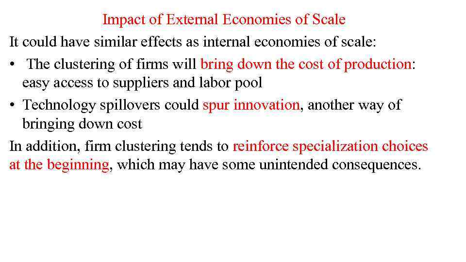 Impact of External Economies of Scale It could have similar effects as internal economies