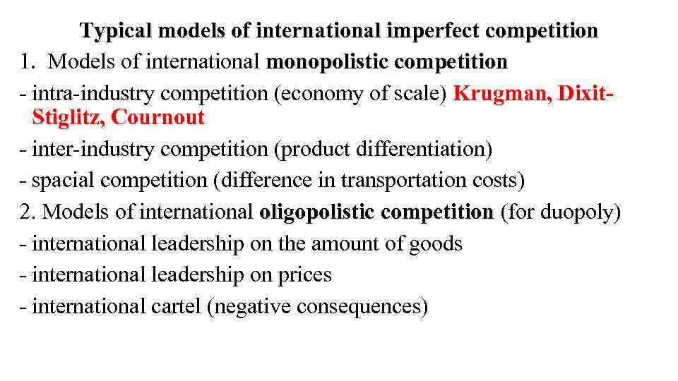 Typical models of international imperfect competition 1. Models of international monopolistic competition - intra-industry