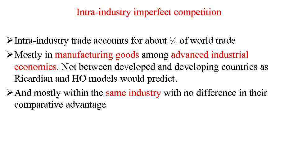 Intra-industry imperfect competition Ø Intra-industry trade accounts for about ¼ of world trade Ø