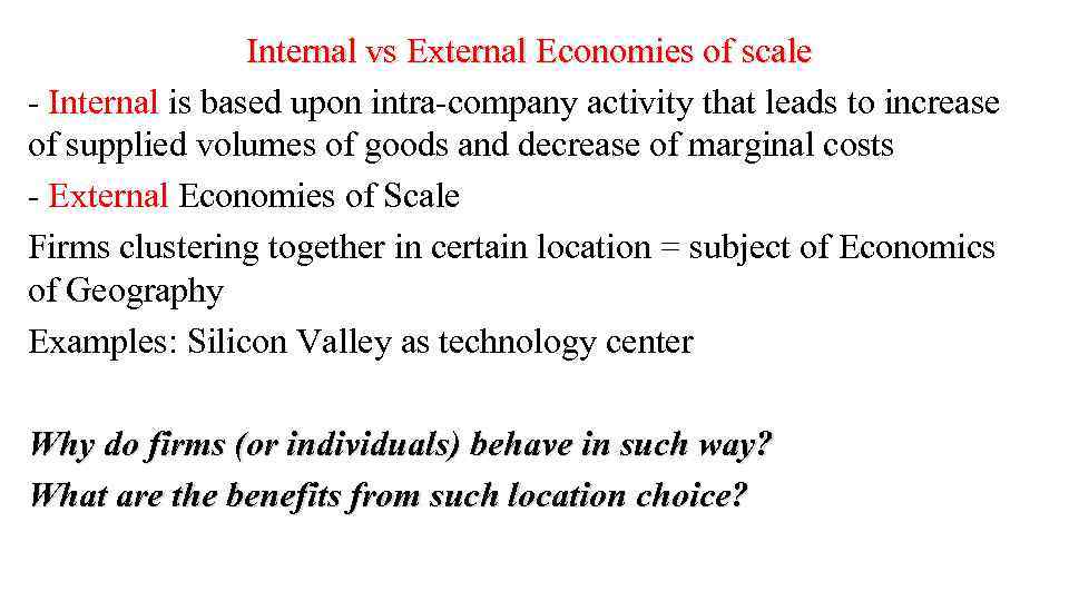 Internal vs External Economies of scale - Internal is based upon intra-company activity that