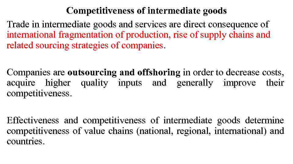 Competitiveness of intermediate goods Trade in intermediate goods and services are direct consequence of