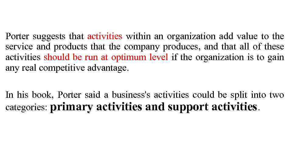  Porter suggests that activities within an organization add value to the service and