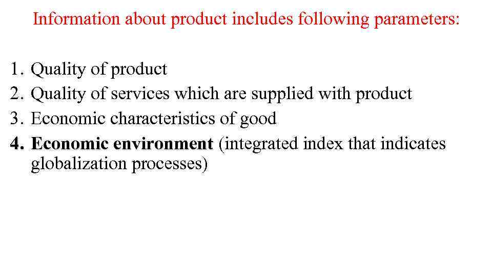 Information about product includes following parameters: 1. 2. 3. 4. Quality of product Quality