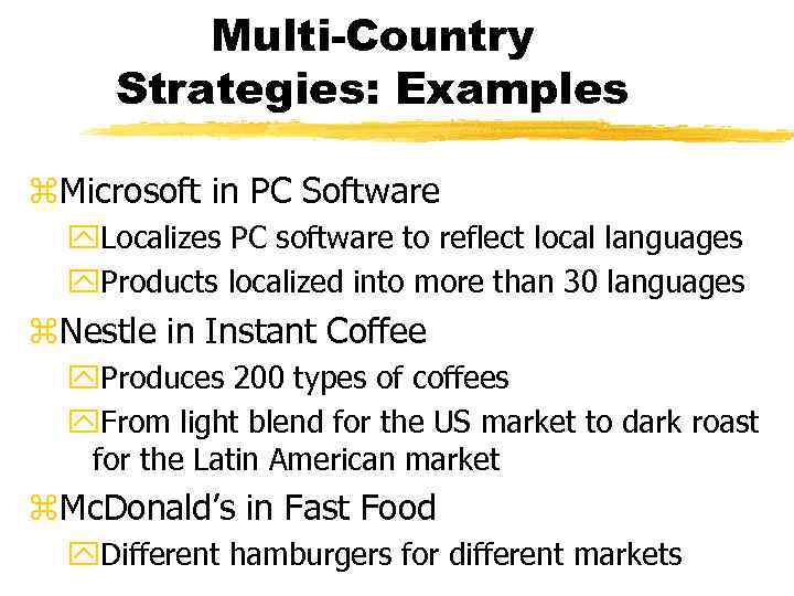 Multi-Country Strategies: Examples z. Microsoft in PC Software y. Localizes PC software to reflect