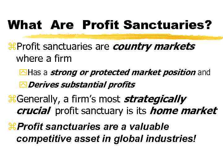 What Are Profit Sanctuaries? z. Profit sanctuaries are country markets where a firm y.