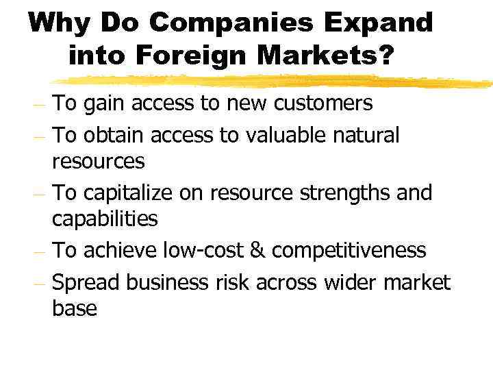 Why Do Companies Expand into Foreign Markets? – To gain access to new customers