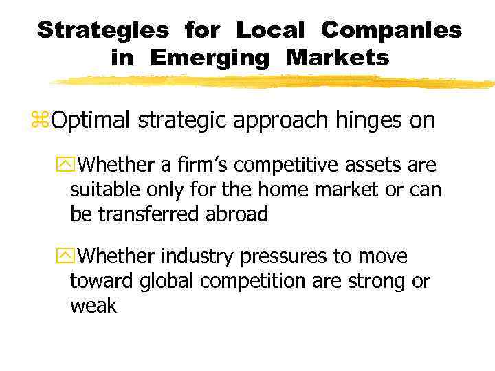 Strategies for Local Companies in Emerging Markets z. Optimal strategic approach hinges on y.