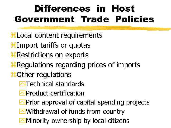 Differences in Host Government Trade Policies z. Local content requirements z. Import tariffs or