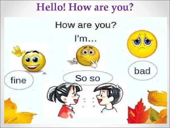 Hello! How are you? 