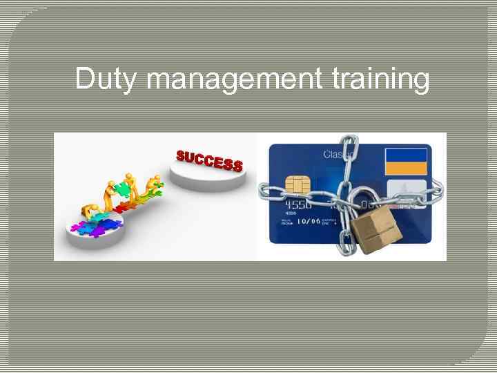 Duty management training 