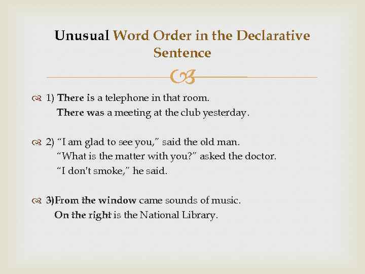 Unusual Word Order in the Declarative Sentence 1) There is a telephone in that