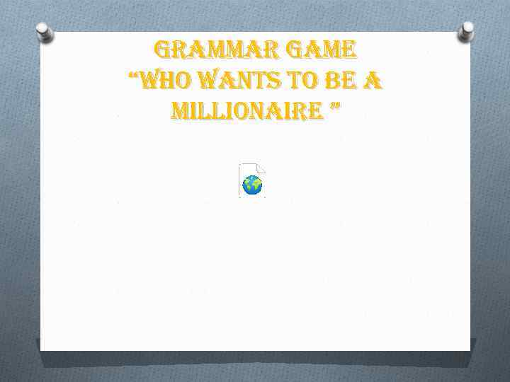 Grammar Game “Who Wants to be a millionaire ” 