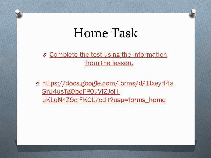 Home Task O Complete the test using the information from the lesson. O https: