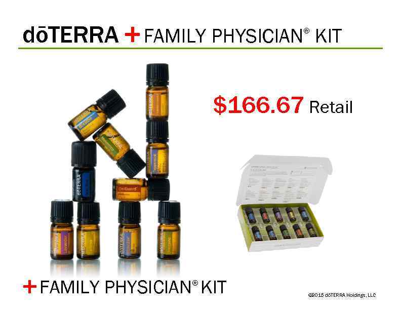 dōTERRA + FAMILY PHYSICIAN KIT ® $166. 67 Retail FAMILY PHYSICIAN® KIT + ©