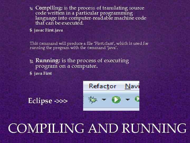  Compiling: is the process of translating source code written in a particular programming