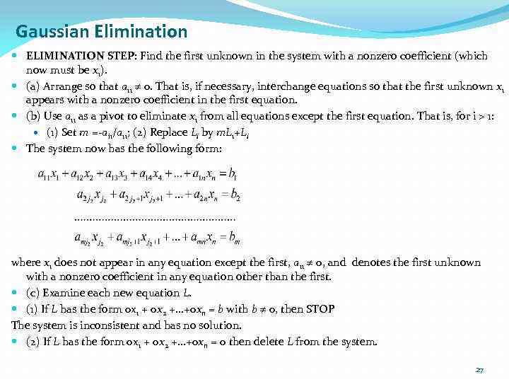 Gaussian Elimination ELIMINATION STEP: Find the first unknown in the system with a nonzero