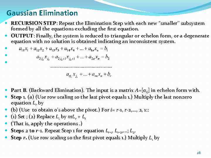 Gaussian Elimination RECURSION STEP: Repeat the Elimination Step with each new ‘‘smaller’’ subsystem formed