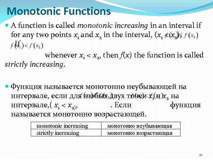 Monotonic Functions A function is called monotonic increasing in an interval if for any