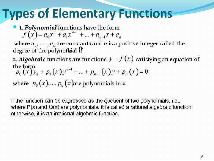 Types of Elementary Functions 1. Polynomial functions have the form where a 0, .