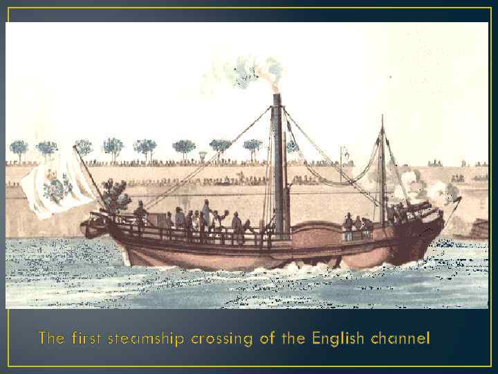 The first steamship crossing of the English channel 