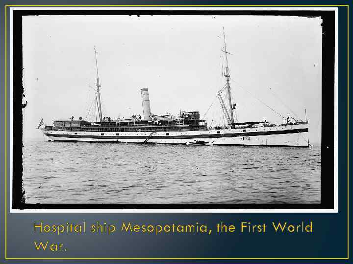 Hospital ship Mesopotamia, the First World War. 