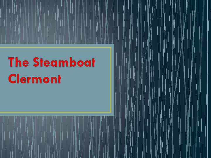 The Steamboat Clermont 