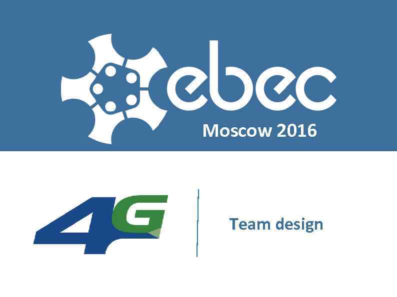 Moscow 2016 Team design 