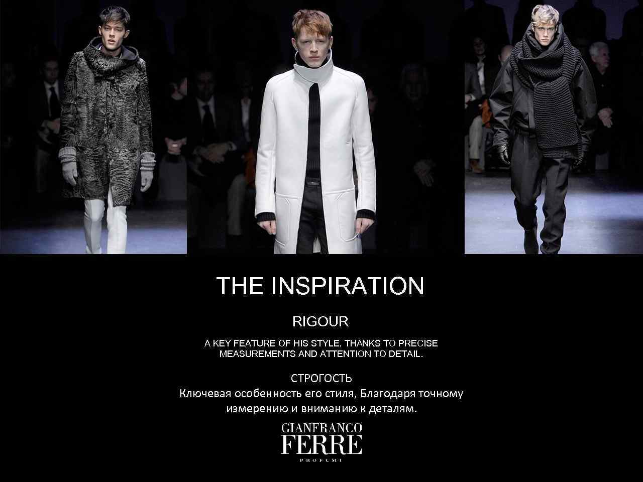 THE INSPIRATION RIGOUR A KEY FEATURE OF HIS STYLE, THANKS TO PRECISE MEASUREMENTS AND