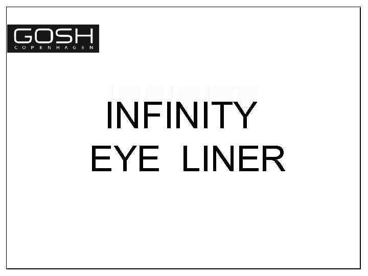 INFINITY EYE LINER 