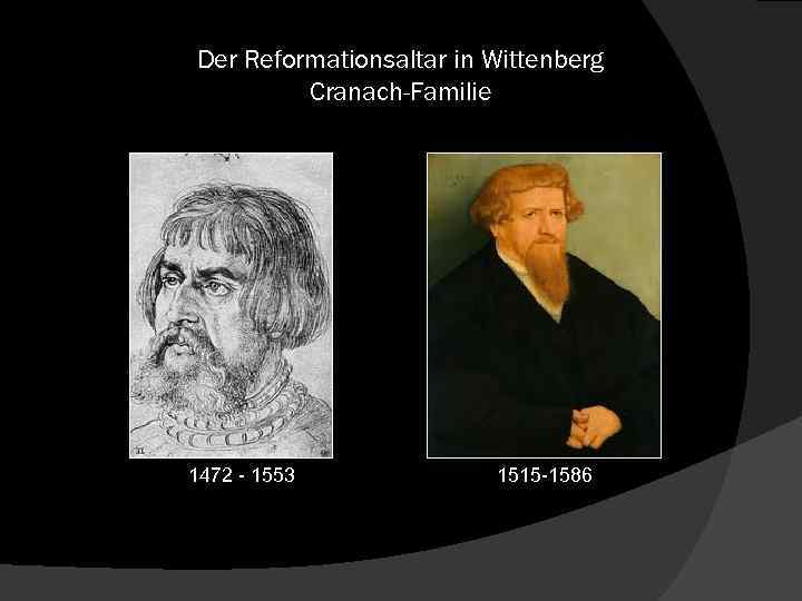 Der Reformationsaltar in Wittenberg Cranach-Familie 1472 - 1553 1515 -1586 