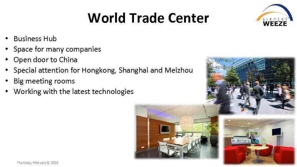 World Trade Center • • • Business Hub Space for many companies Open door