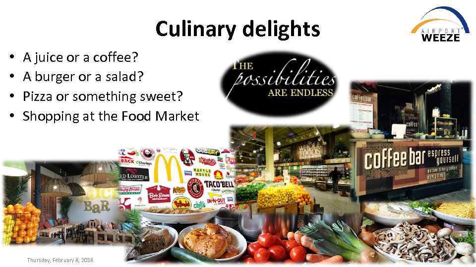 Culinary delights • • A juice or a coffee? A burger or a salad?