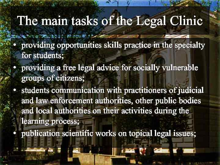 The main tasks of the Legal Clinic • providing opportunities skills practice in the