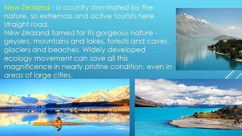 New Zealand - a country dominated by the nature, so extremals and active tourists