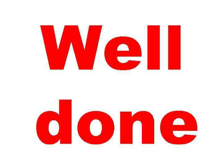 Well done 