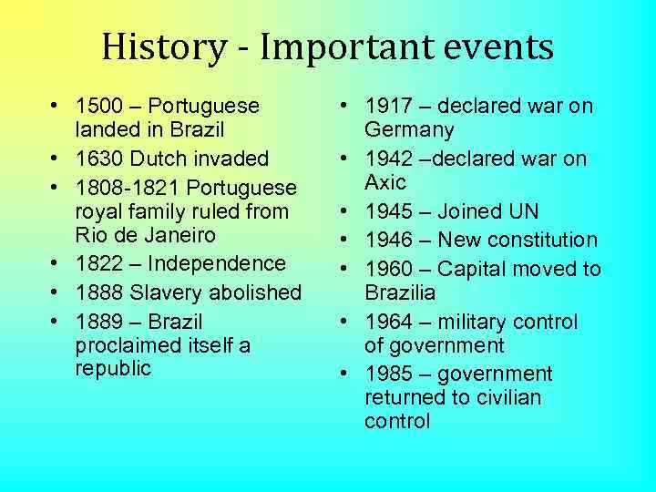 History - Important events • 1500 – Portuguese landed in Brazil • 1630 Dutch
