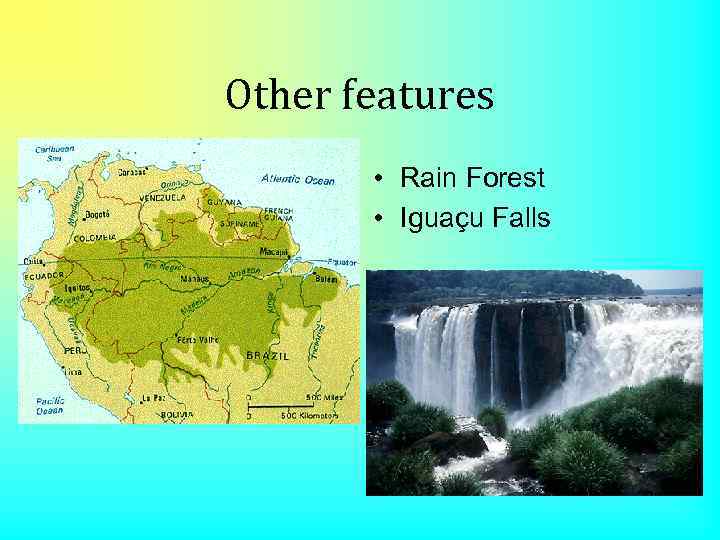 Other features • Rain Forest • Iguaçu Falls 