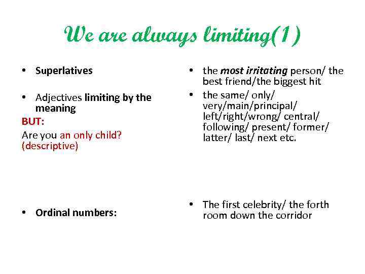 We are always limiting(1) • Superlatives • Adjectives limiting by the meaning BUT: Are