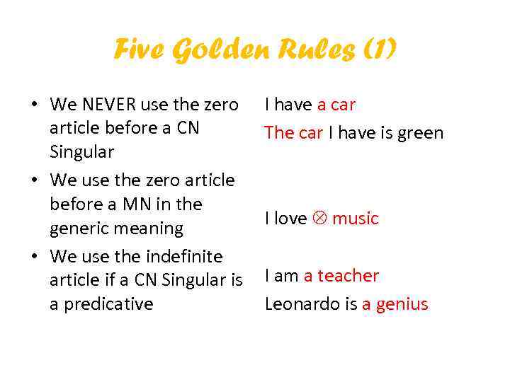 Five Golden Rules (1) • We NEVER use the zero article before a CN