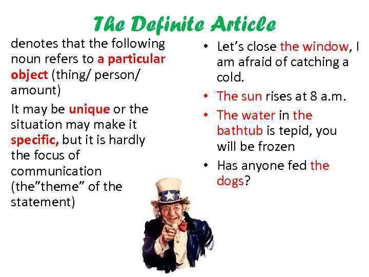 The Definite Article denotes that the following noun refers to a particular object (thing/