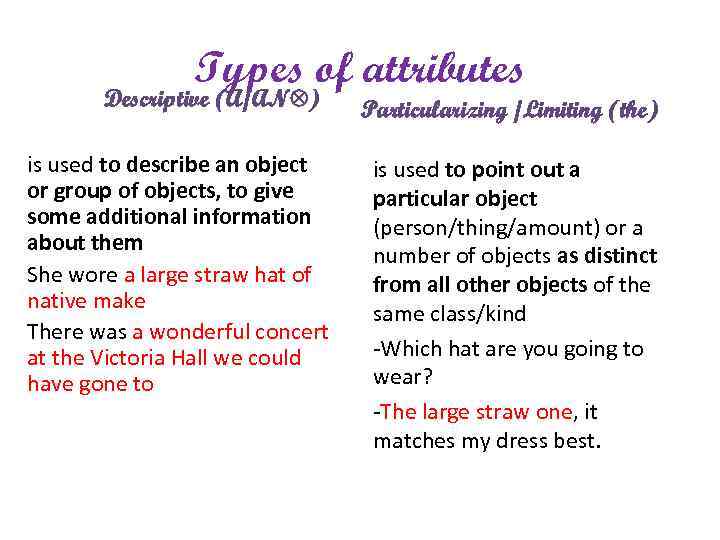 Types of attributes Descriptive (A/AN ) is used to describe an object or group