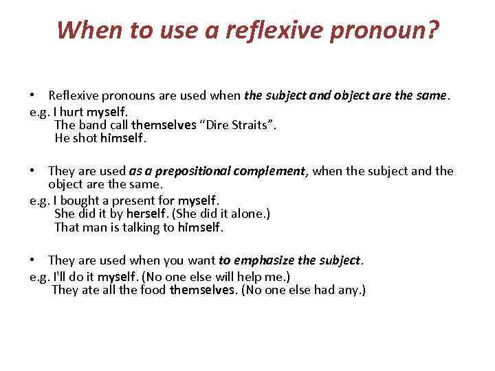 When to use a reflexive pronoun? • Reflexive pronouns are used when the subject