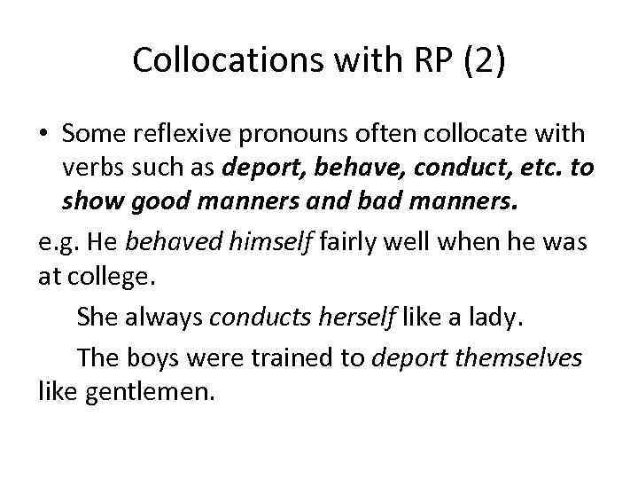 Collocations with RP (2) • Some reflexive pronouns often collocate with verbs such as