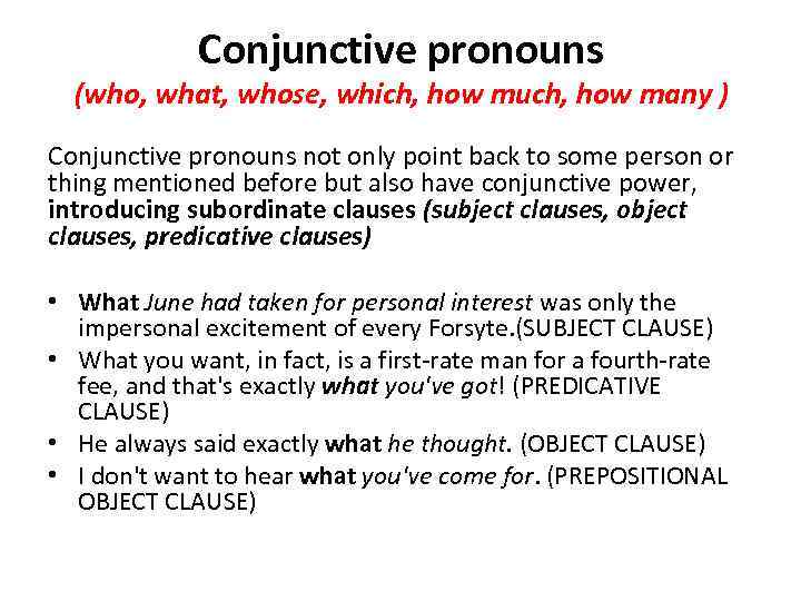 Conjunctive pronouns (who, what, whose, which, how much, how many ) Conjunctive pronouns not