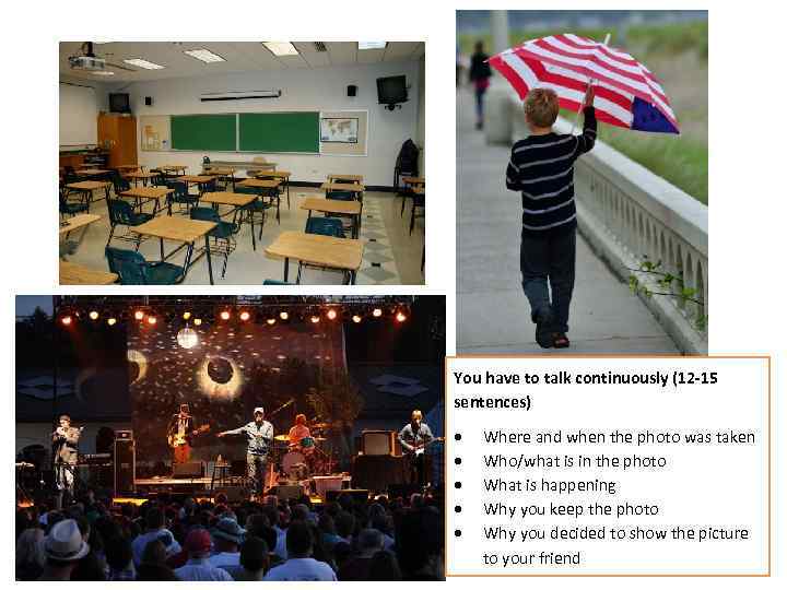 You have to talk continuously (12 -15 sentences) Where and when the photo was