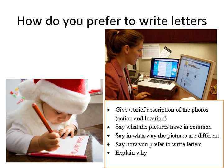 How do you prefer to write letters Give a brief description of the photos