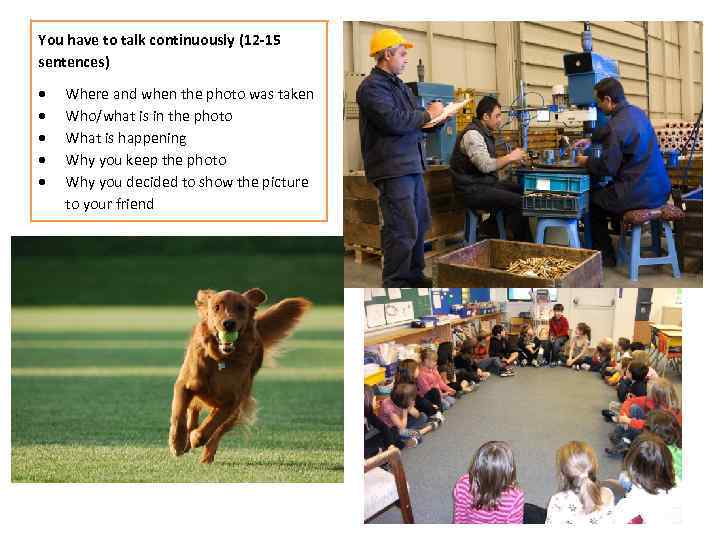 You have to talk continuously (12 -15 sentences) Where and when the photo was