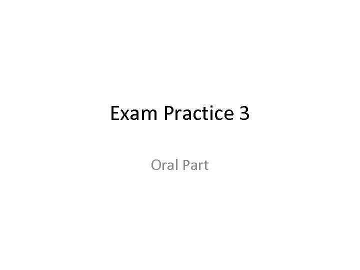 Exam Practice 3 Oral Part 
