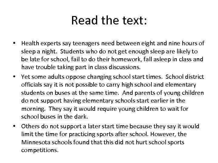 Read the text: • Health experts say teenagers need between eight and nine hours